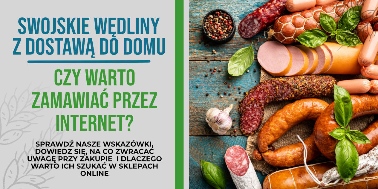 Swojskie wędliny z dostawą do domu – czy warto zamawiać przez internet?